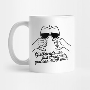 Girlfriends Make the Best Therapists Design Mug