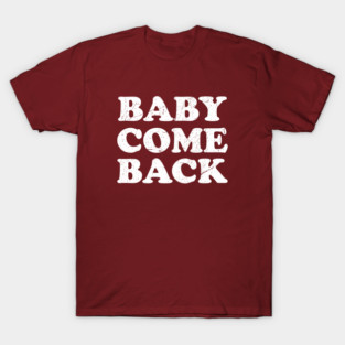 Player - Baby Come Back T-Shirt