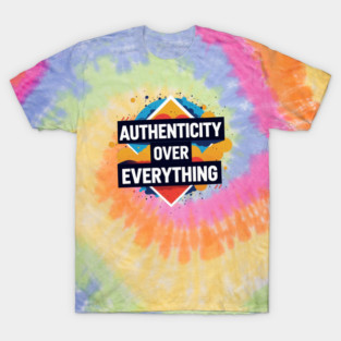 Authenticity over everything T-Shirt
