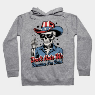 Don'T Hate Me Because I'M Bald Funny Bald Head Humor Hoodie