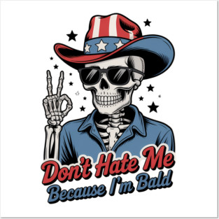 Don'T Hate Me Because I'M Bald Funny Bald Head Humor Posters and Art