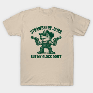 Strawberry-Jams-But-My-Glock-Don’t-Frog T-Shirt