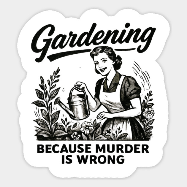 Gardening-Because-Murder-Is-Wrong Magnet by Creatifly Graphic Tees