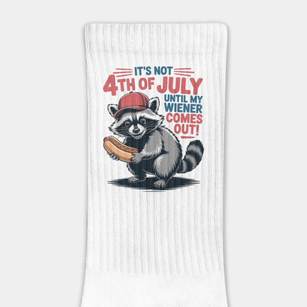 It's Not The 4th of July Until My Weiner Comes Out Funny Raccoon july-4th by JessArty