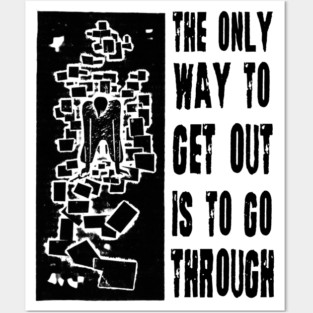 The Only Way Out is through – Gritty Survival Art Posters and Art