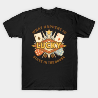 What Happens in the House - Lucky Casino Retro Design T-Shirt
