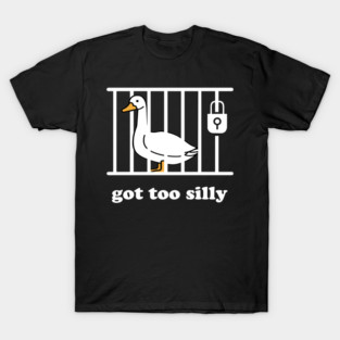 Got Too Silly T-Shirt