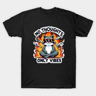 No thoughts, Only Vibes T-Shirt