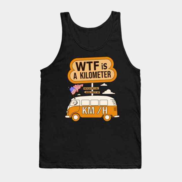 WTF is a Kilometer Tank Top by DIGITAL MERCH CREATIONS