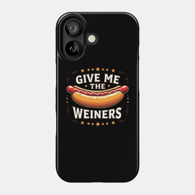 Give Me The Wieners Funny Hot Dog Meme Phone Case by belownormal