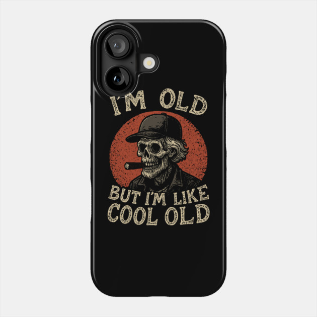 I'm Old But I'm Like Cool Old Sarcastic Elder Guy Phone Case by Anticorporati
