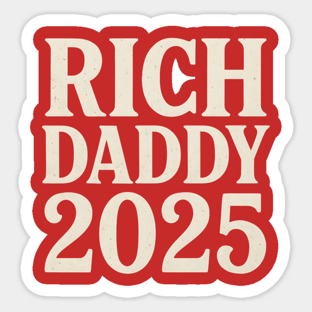 Rich Daddy 2025 Funny Political Parody Design Sticker by ArtistTee ⭐⭐⭐⭐⭐