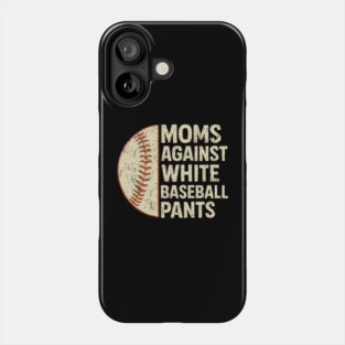 Moms Against White Baseball Pants Parent Humor Phone Case