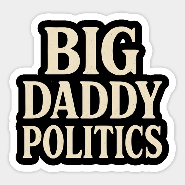 Big Daddy Politics Funny Political Satire Design Magnet by ArtistTee ⭐⭐⭐⭐⭐