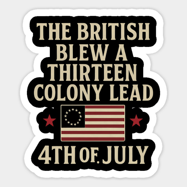The British Blew A Thirteen Colony Lead Funny 4th of July Magnet by ArtistTee ⭐⭐⭐⭐⭐