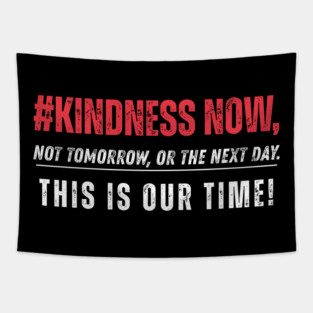 Kindness Now - Dark Tapestry