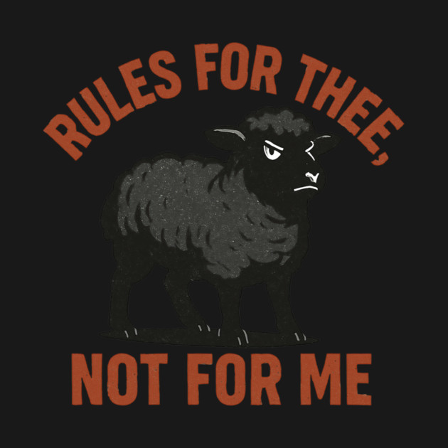 Rules for Me, Not for Thee by CreativeSage