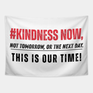 Kindness Now - Light Tees Tapestry