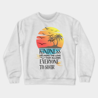 Kindness Allows Everyone to Soar Crewneck Sweatshirt