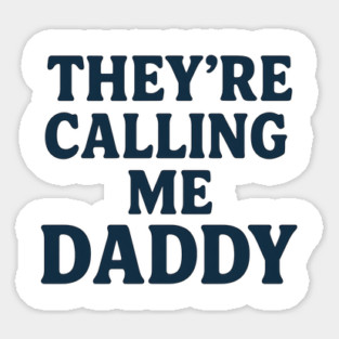 They’re Calling Me Daddy Funny Retro Typography Design Sticker