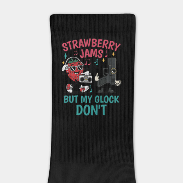 Strawberry Jams But My Glock Don't by Designed By Marty
