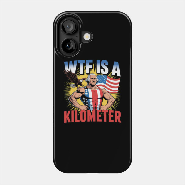 WTF-Is-A-Kilometer Phone Case by Creatifly Graphic Tees