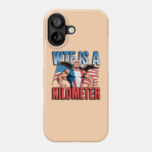 WTF-Is-A-Kilometer Phone Case