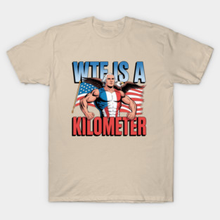 WTF-Is-A-Kilometer T-Shirt