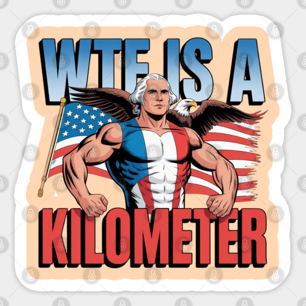 WTF-Is-A-Kilometer Sticker by Creatifly Graphic Tees