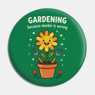 Gardening Humor Pin