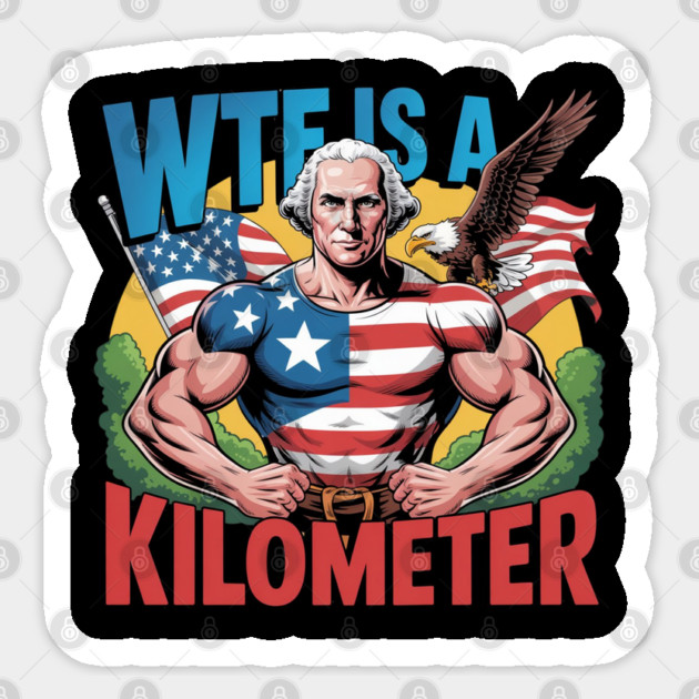 WTF-Is-A-Kilometer Sticker by Creatifly Graphic Tees
