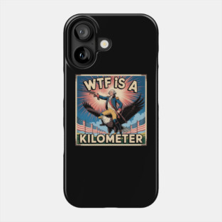 WTF-Is-A-Kilometer Phone Case
