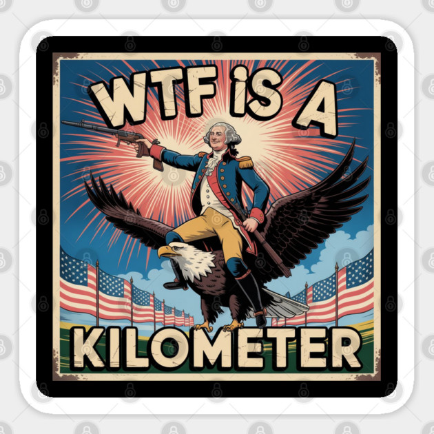 WTF-Is-A-Kilometer Sticker by Creatifly Graphic Tees