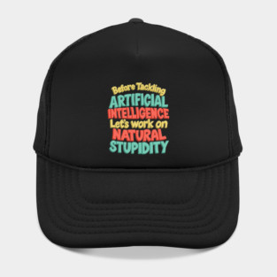 Artificial Intelligence, Natural Stupidity Hat
