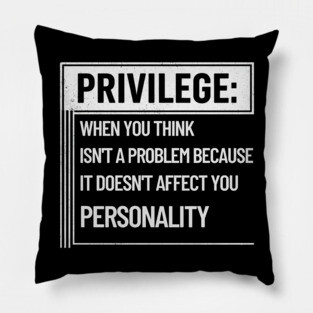 White Privilege Pillow
