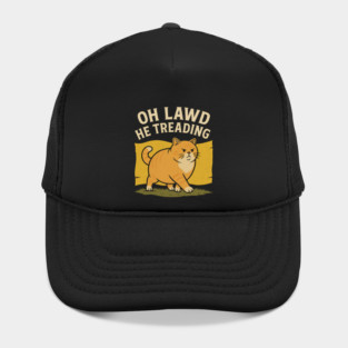 Oh Lawd He Treading – Funny Chonky Cat Meme Design Hat