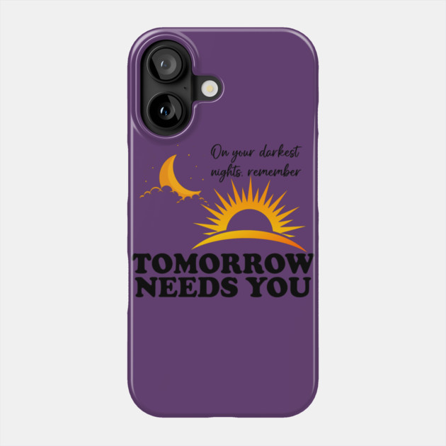 Tomorrow Needs You Phone Case by casualteesinc