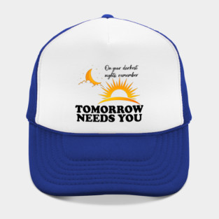 Tomorrow Needs You Hat