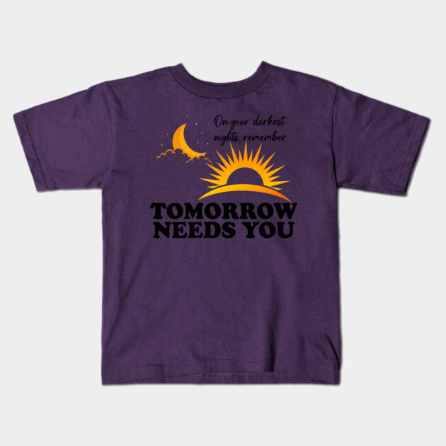 Tomorrow Needs You Kids T-Shirt by casualteesinc