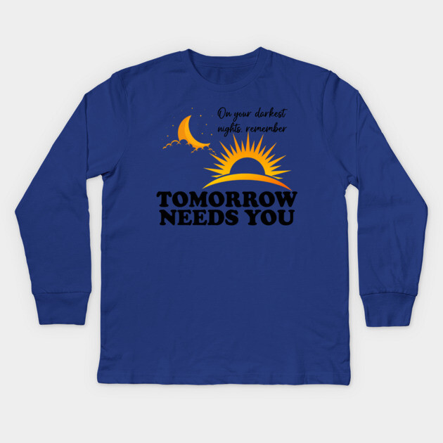 Tomorrow Needs You Kids Long Sleeve T-Shirt by casualteesinc