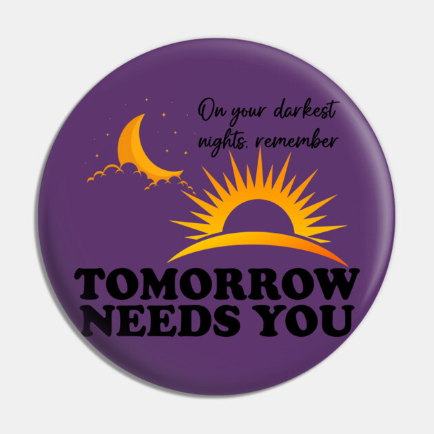 Tomorrow Needs You Pin by casualteesinc