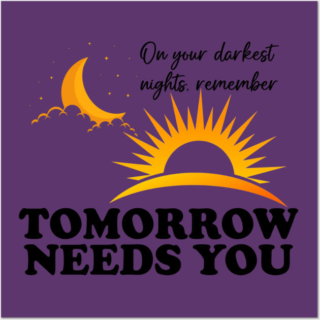 Tomorrow Needs You Wall Art by casualteesinc