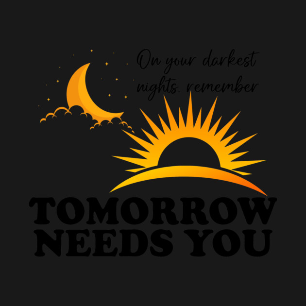 Tomorrow Needs You by casualteesinc