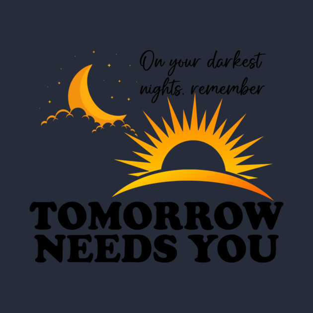 Tomorrow Needs You by casualteesinc