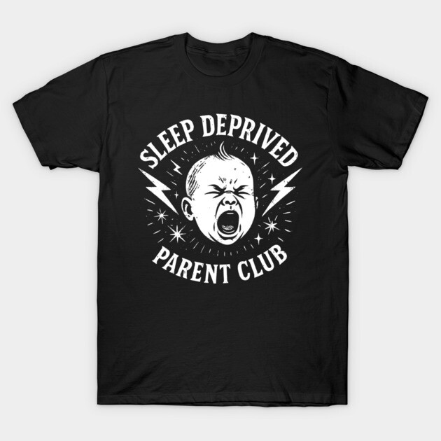 Sleep Deprived Parent Club Crying Baby Design T-Shirt by belownormal