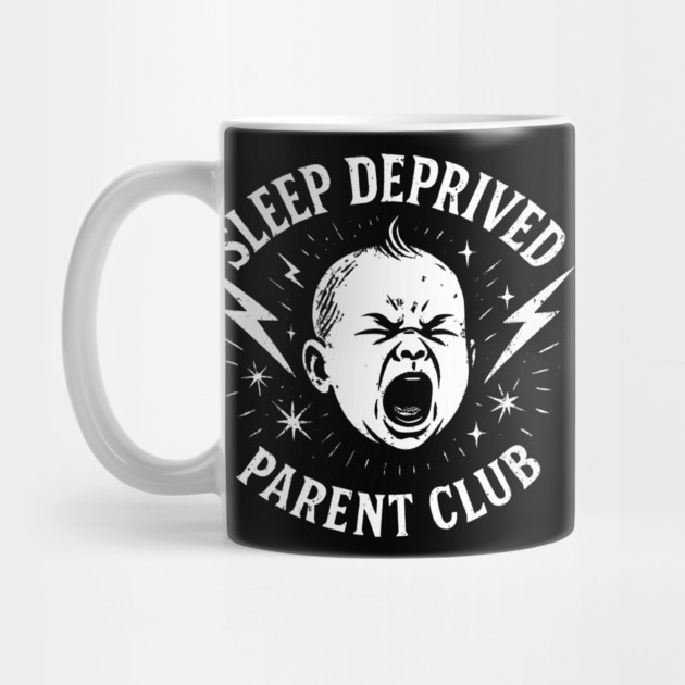 Sleep Deprived Parent Club Crying Baby Design by belownormal