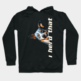 Australian Cattle Dog Owner, Funny I Herd That Blue Heeler Hoodie