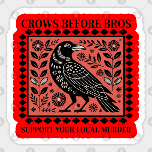 CROWS-BEFORE-BROS Sticker by Creatifly Graphic Tees