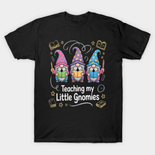 Teaching My Little Gnomies T-Shirt