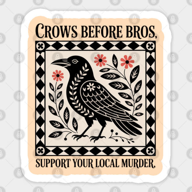 CROWS-BEFORE-BROS Sticker by Creatifly Graphic Tees